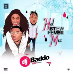 DJ Baddo - “Hot Stew Fever” Mix